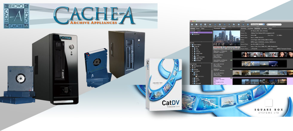 Cache-A Archive Appliances  ||  CAT DV Award-Winning Asset Management Tool
