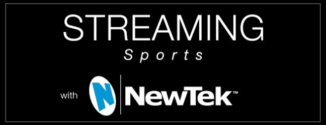 Streaming Sports Live with NewTek TriCaster