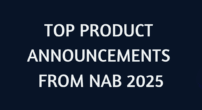 VidCom’s Top Brands & Products from NAB Show 2025 