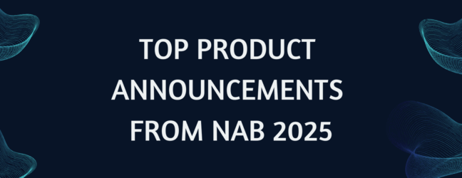 VidCom’s Top Brands & Products from NAB Show 2025