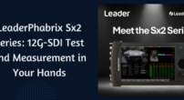 Introducing the LeaderPhabrix Sx2 Series: 12G-SDI Test and Measurement in Your Hands Introducing the LeaderPhabrix Sx2 Series: 12G-SDI Test and Measurement in Your Hands